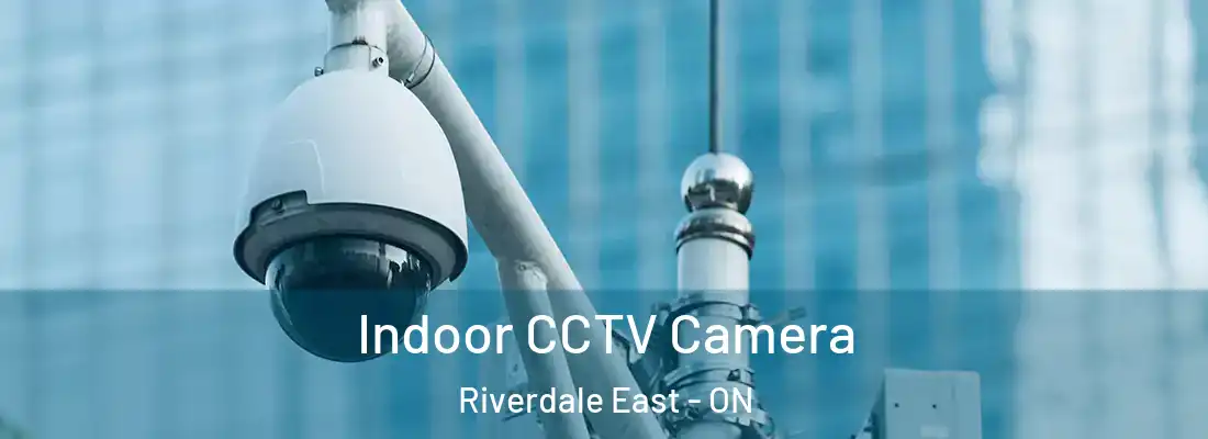  Indoor CCTV Camera Riverdale East - ON