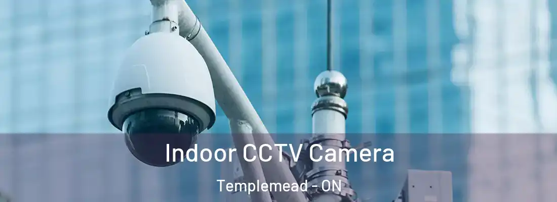  Indoor CCTV Camera Templemead - ON