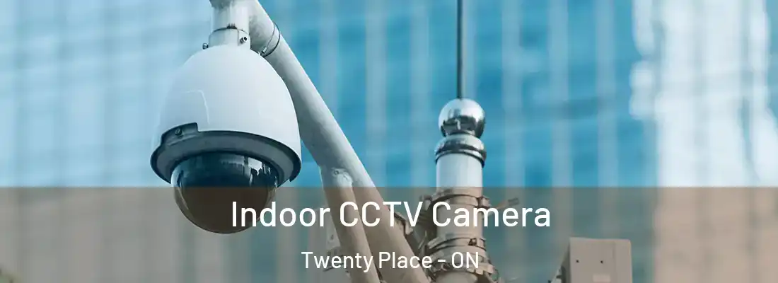  Indoor CCTV Camera Twenty Place - ON