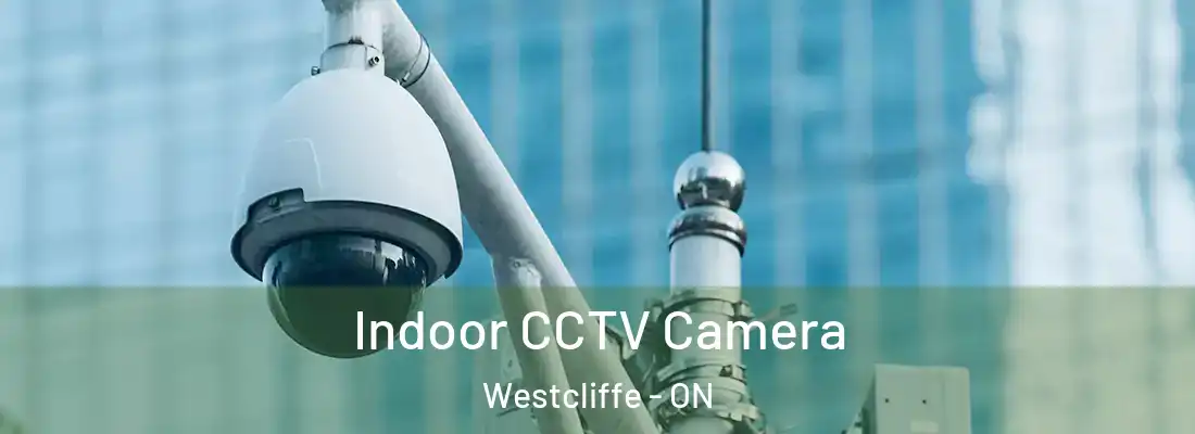  Indoor CCTV Camera Westcliffe - ON