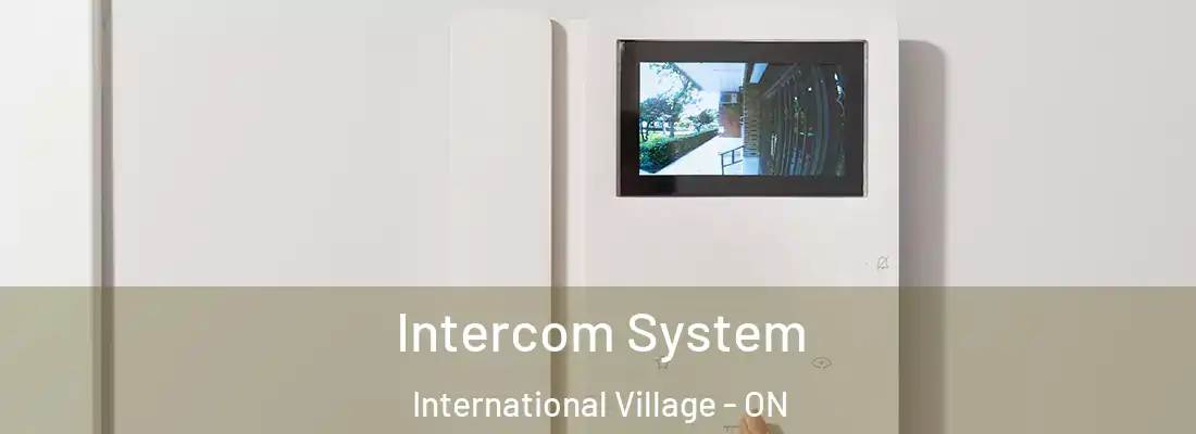  Intercom System International Village - ON
