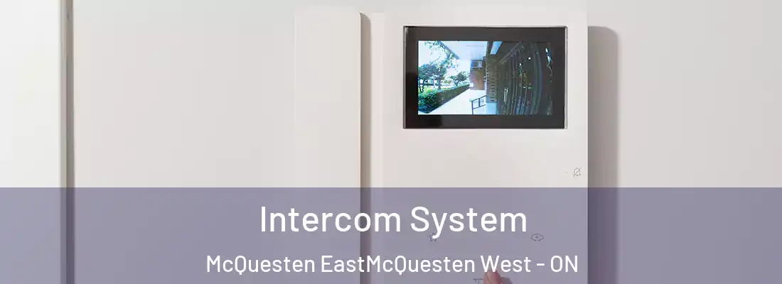  Intercom System McQuesten EastMcQuesten West - ON