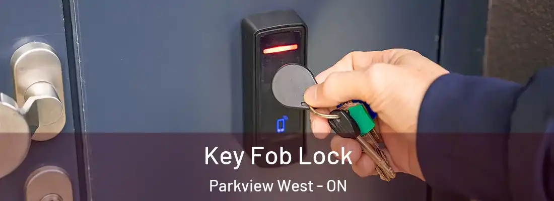  Key Fob Lock Parkview West - ON