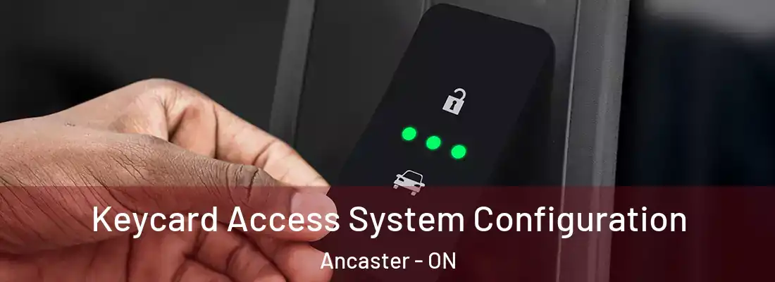  Keycard Access System Configuration Ancaster - ON