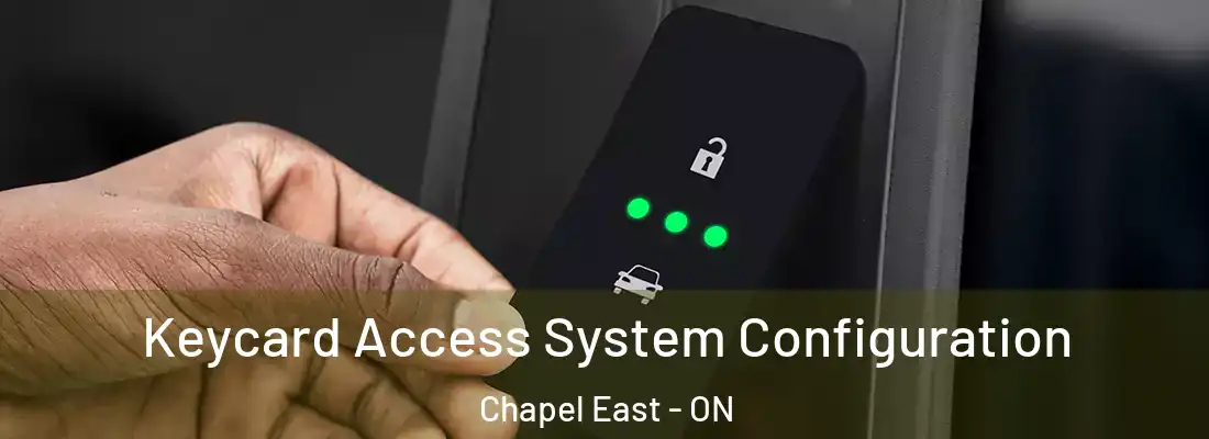  Keycard Access System Configuration Chapel East - ON