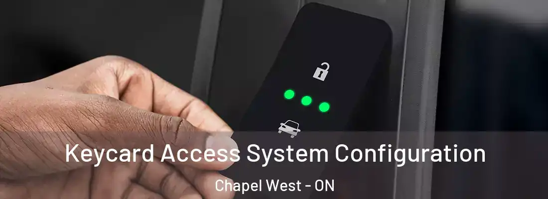  Keycard Access System Configuration Chapel West - ON