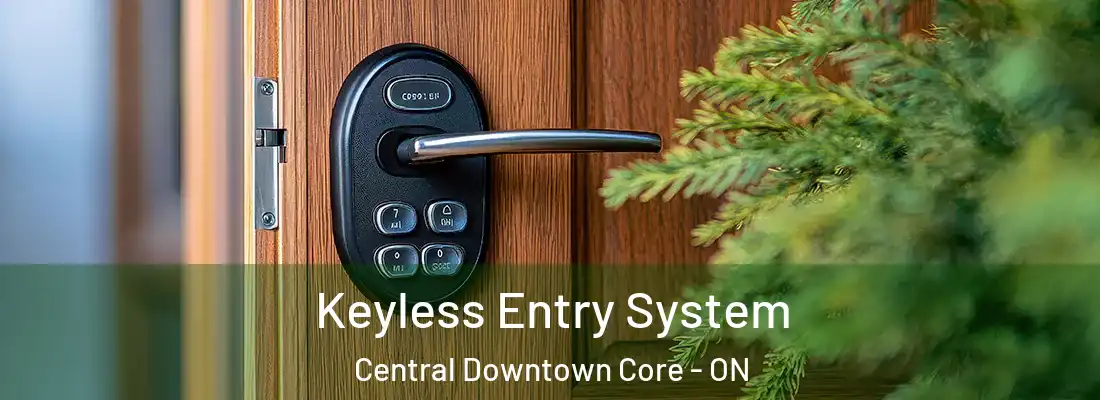  Keyless Entry System Central Downtown Core - ON