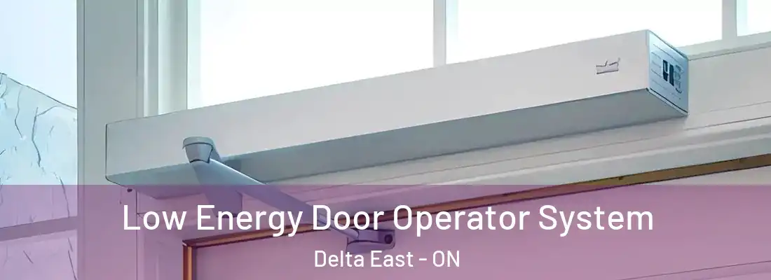  Low Energy Door Operator System Delta East - ON