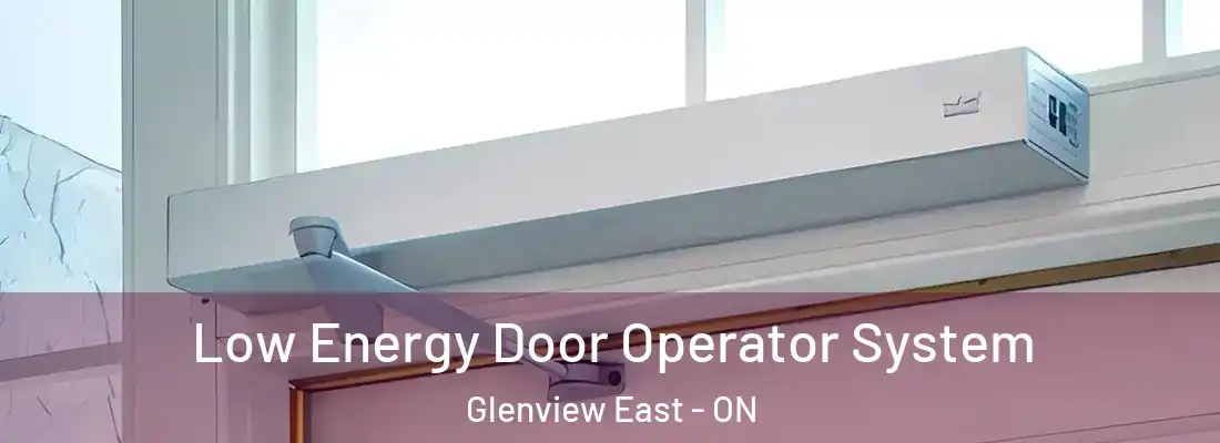  Low Energy Door Operator System Glenview East - ON