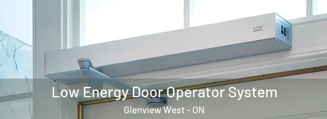  Low Energy Door Operator System Glenview West - ON