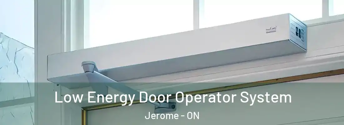  Low Energy Door Operator System Jerome - ON