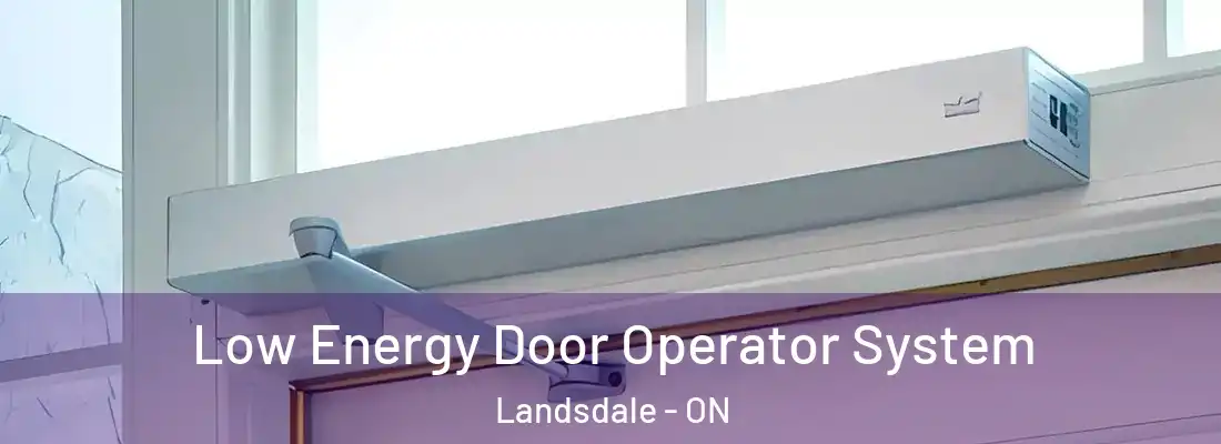  Low Energy Door Operator System Landsdale - ON