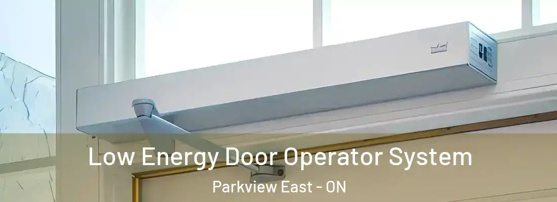  Low Energy Door Operator System Parkview East - ON