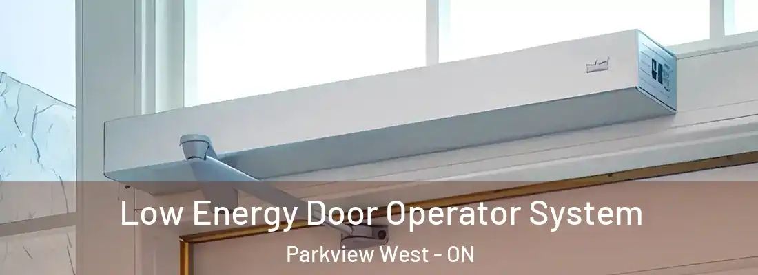  Low Energy Door Operator System Parkview West - ON