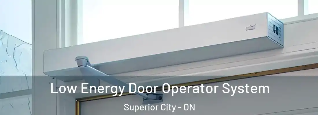  Low Energy Door Operator System Superior City - ON