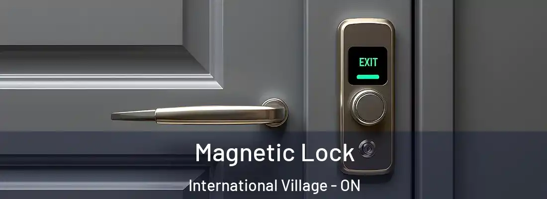  Magnetic Lock International Village - ON