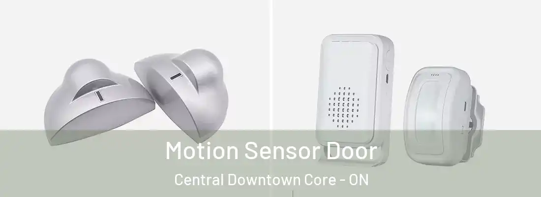  Motion Sensor Door Central Downtown Core - ON