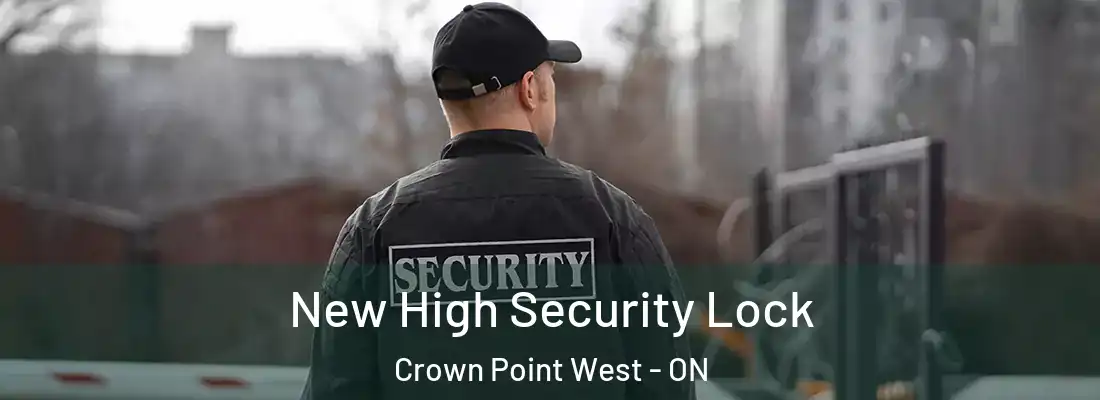  New High Security Lock Crown Point West - ON