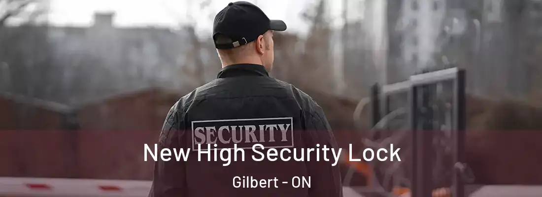  New High Security Lock Gilbert - ON