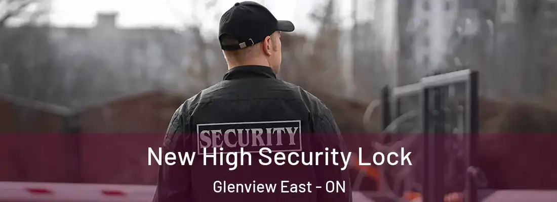  New High Security Lock Glenview East - ON