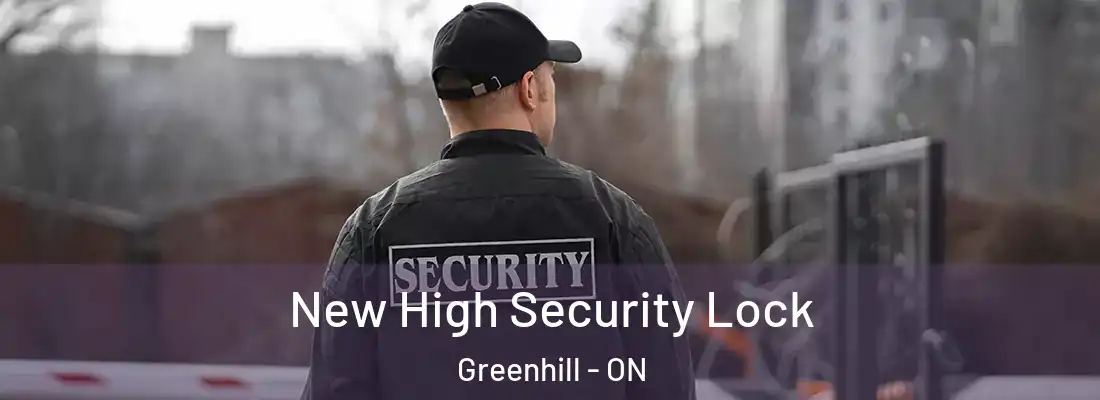  New High Security Lock Greenhill - ON