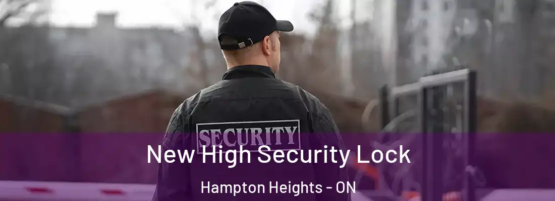  New High Security Lock Hampton Heights - ON
