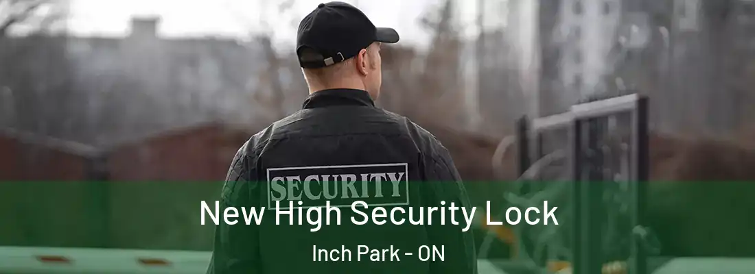  New High Security Lock Inch Park - ON