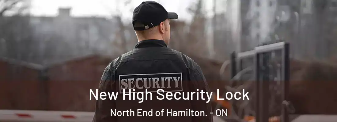  New High Security Lock North End of Hamilton. - ON