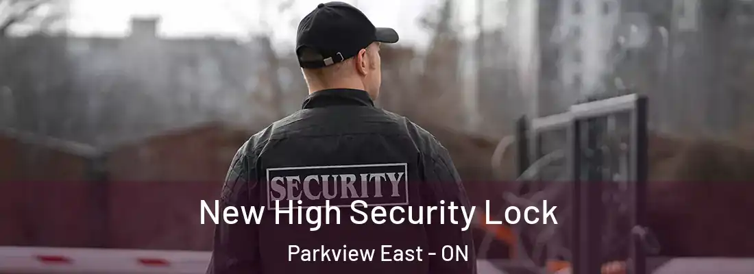  New High Security Lock Parkview East - ON