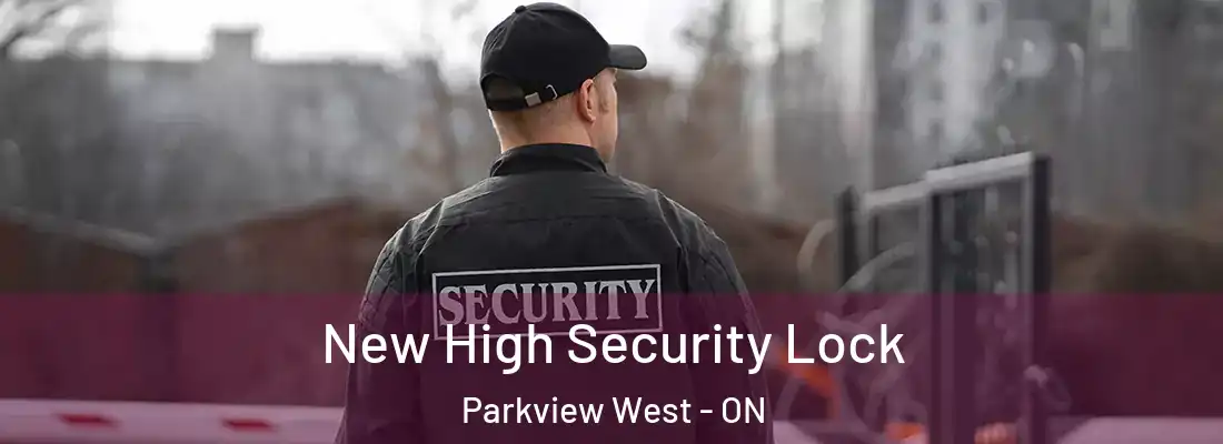  New High Security Lock Parkview West - ON