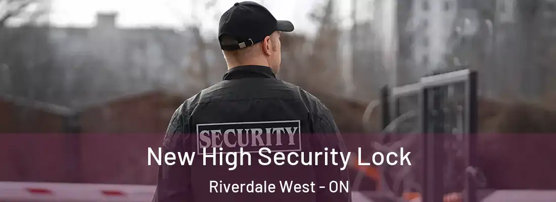  New High Security Lock Riverdale West - ON