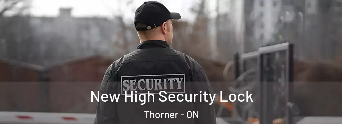  New High Security Lock Thorner - ON