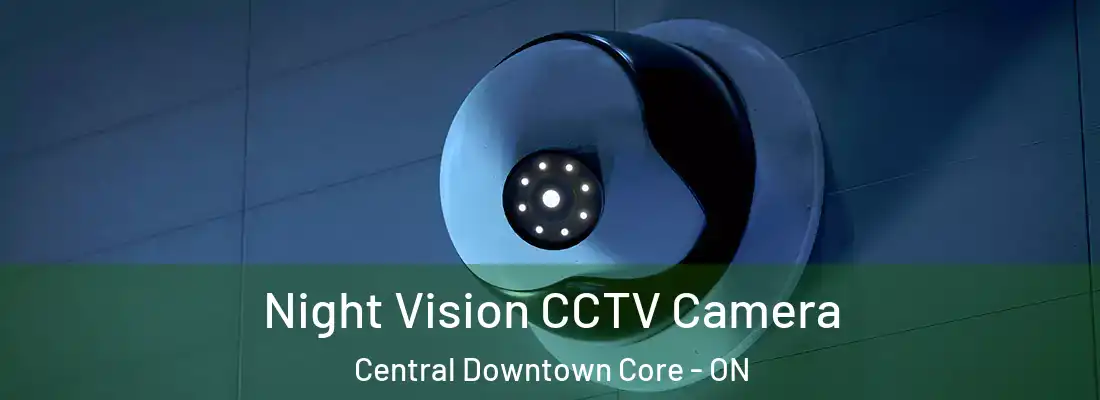  Night Vision CCTV Camera Central Downtown Core - ON