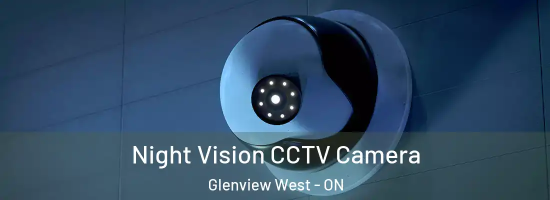  Night Vision CCTV Camera Glenview West - ON