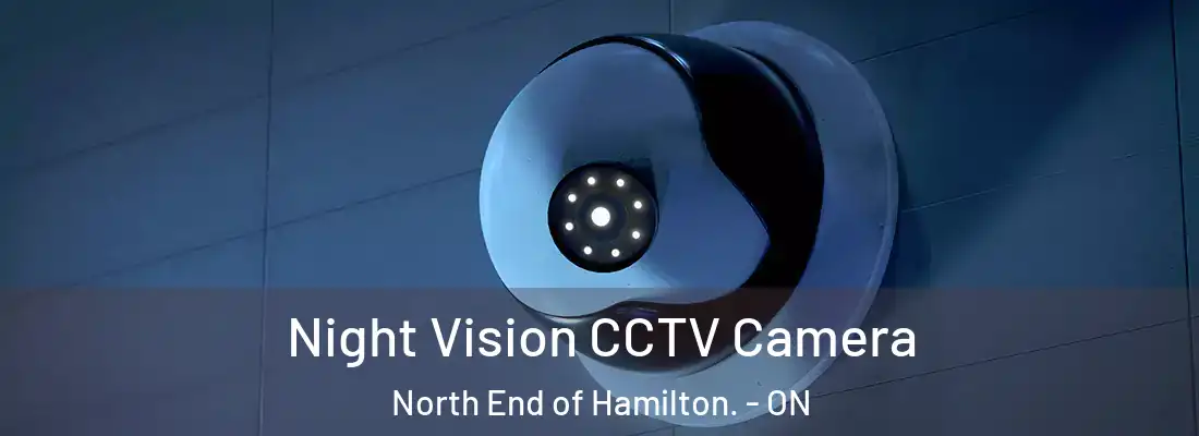  Night Vision CCTV Camera North End of Hamilton. - ON