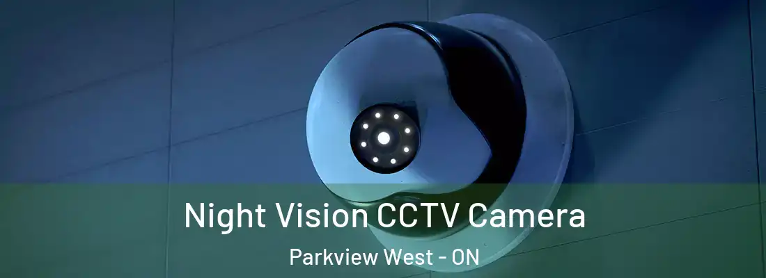  Night Vision CCTV Camera Parkview West - ON