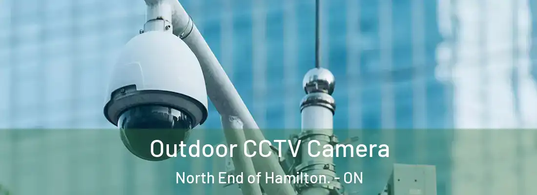  Outdoor CCTV Camera North End of Hamilton. - ON