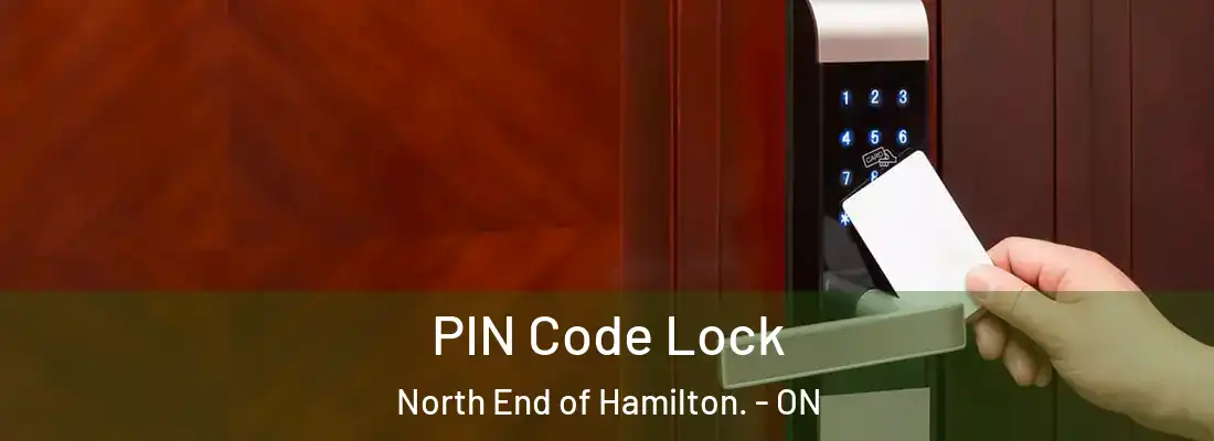  PIN Code Lock North End of Hamilton. - ON