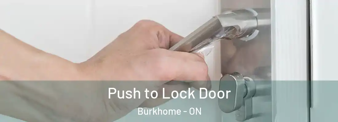  Push to Lock Door Burkhome - ON