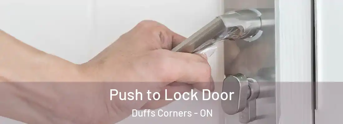  Push to Lock Door Duffs Corners - ON