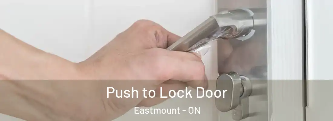  Push to Lock Door Eastmount - ON