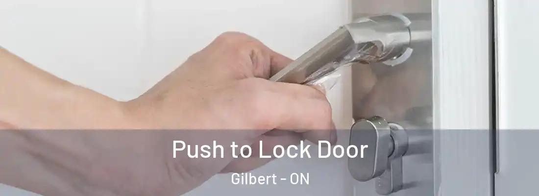  Push to Lock Door Gilbert - ON