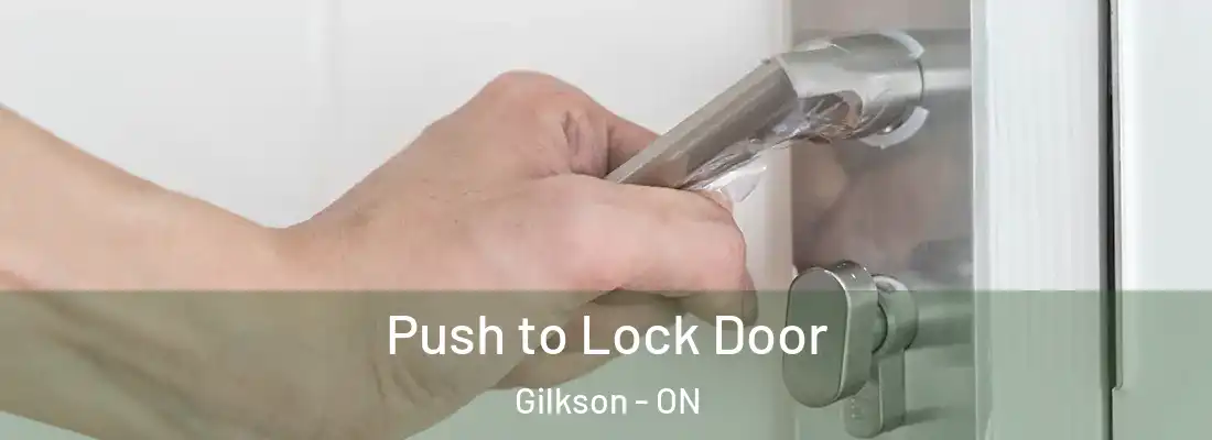  Push to Lock Door Gilkson - ON