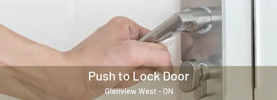  Push to Lock Door Glenview West - ON