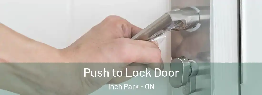  Push to Lock Door Inch Park - ON