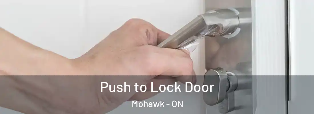  Push to Lock Door Mohawk - ON