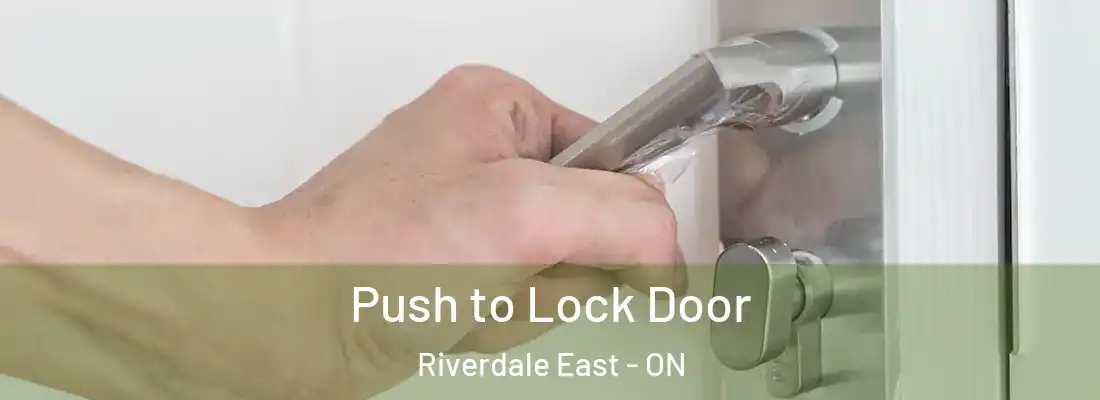  Push to Lock Door Riverdale East - ON