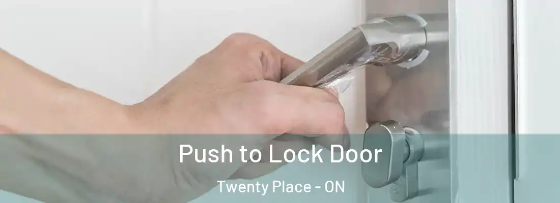  Push to Lock Door Twenty Place - ON