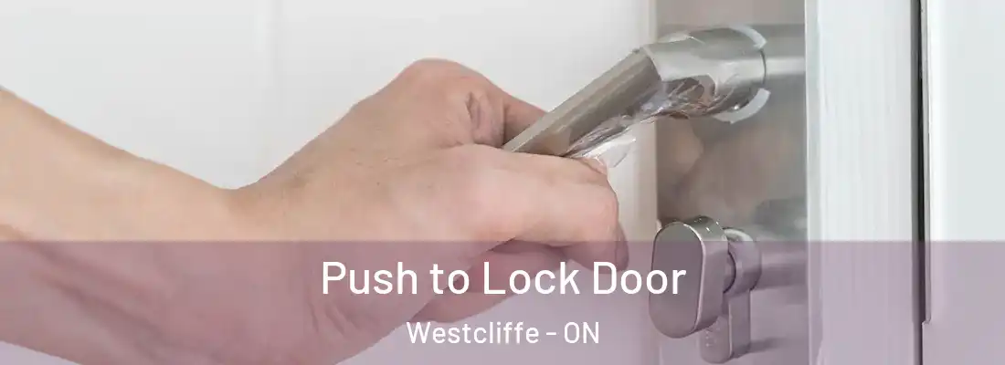  Push to Lock Door Westcliffe - ON
