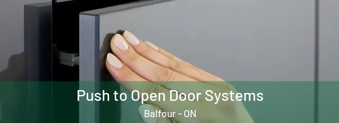  Push to Open Door Systems Balfour - ON